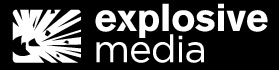 Explosive Media Explosive Media